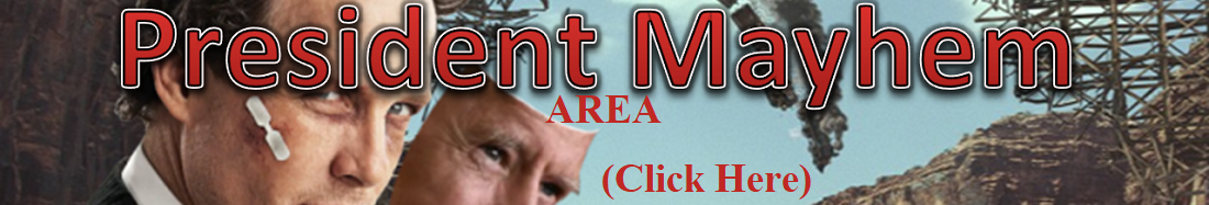 Click Here for President Mayhem area.